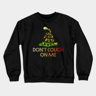 don't cough on me health awareness. Crewneck Sweatshirt